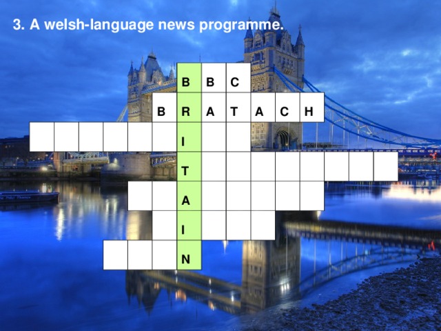 3. A welsh-language news programme. B B B R C A I T T A A C I H N