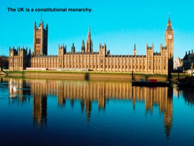 The UK is a constitutional monarchy.