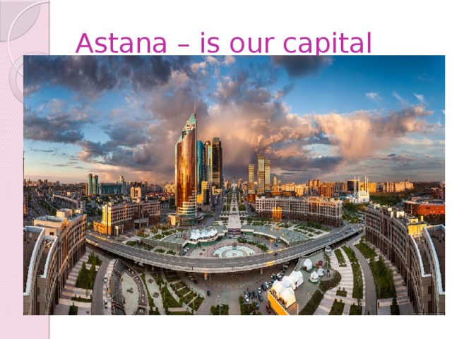 Astana – is our capital