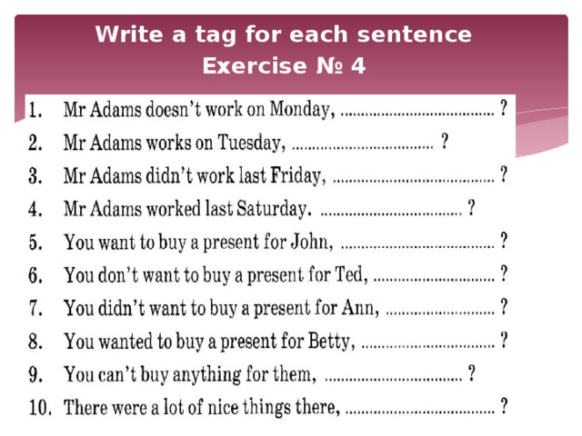 Write a tag for each sentence Exercise № 4