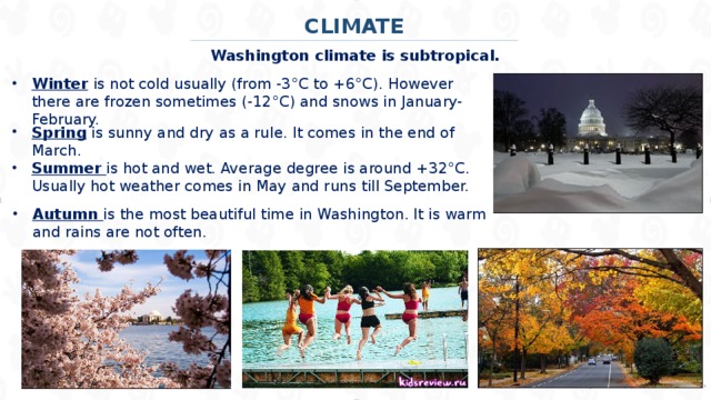 CLIMATE Washington climate is subtropical.