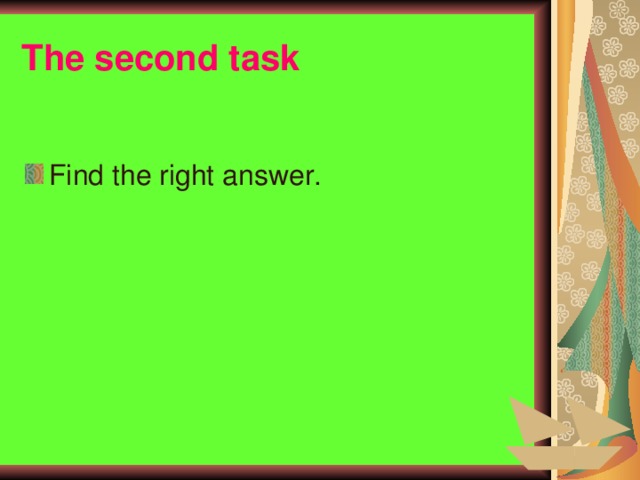 The second task Find the right answer. 4