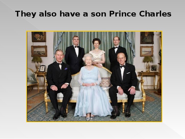 They also have a son Prince Charles