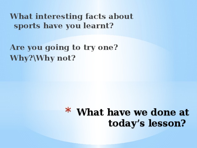 What interesting facts about sports have you learnt?  Are you going to try one? Why?\Why not?