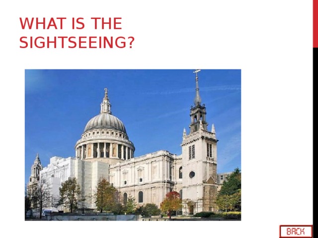 WHAT IS THE SIGHTSEEING?
