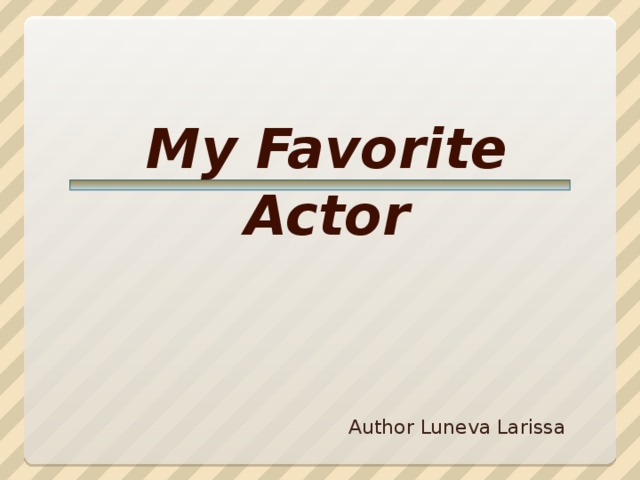 My Favorite Actor Author Luneva Larissa
