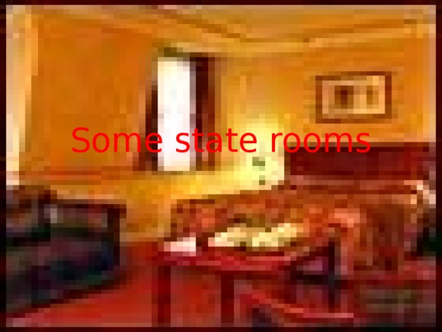 Some state rooms