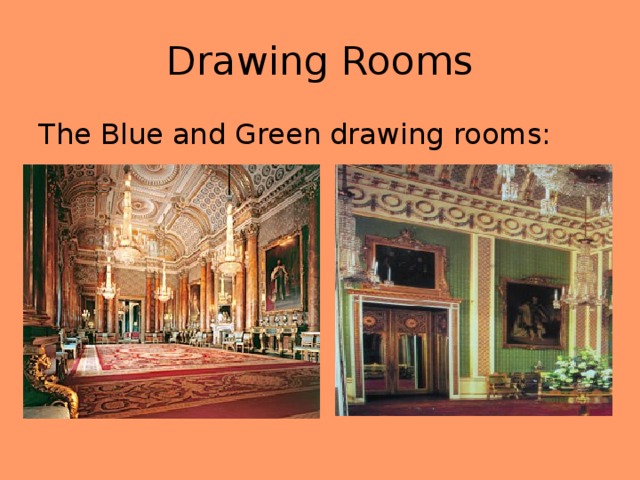 Drawing Rooms The Blue and Green drawing rooms: