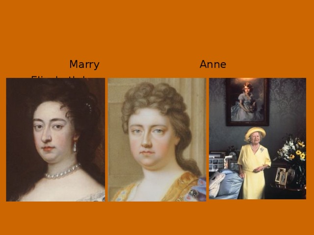 Marry Anne  Elizabeth I .