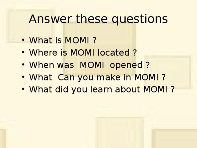 Answer these questions