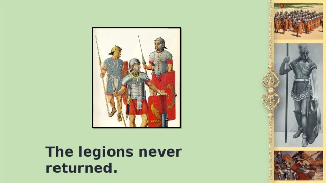 The legions never returned.
