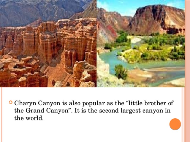 Charyn Canyon is also popular as the “little brother of the Grand Canyon”. It is the second largest canyon in the world. 