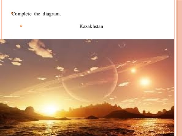 Complete the diagram. Kazakhstan      