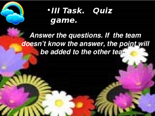 III Task. Quiz game. III Task. Quiz game. III Task. Quiz game.