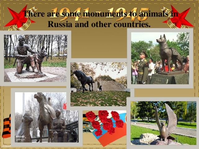 There are some monuments to animals in Russia and other countries.