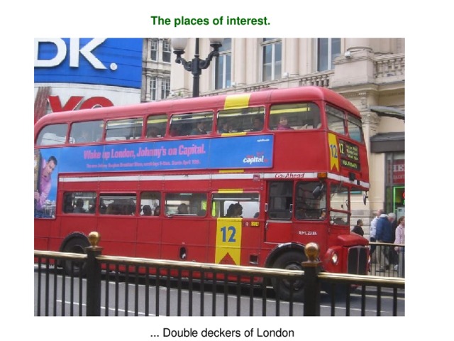 The places of interest. ... Double deckers of London