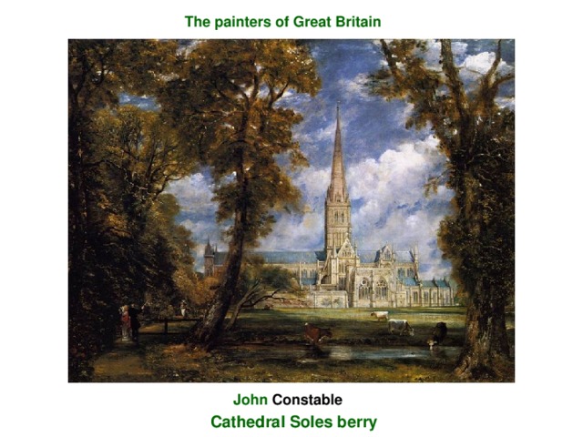 The painters of Great Britain John  Constable Cathedral Soles berry
