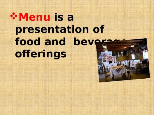 Menu is a presentation of food and beverage offerings