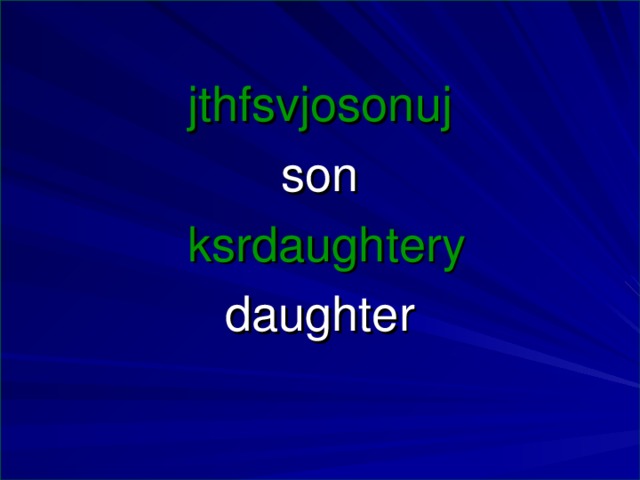 jthfsvjosonuj son  ksrdaughtery daughter