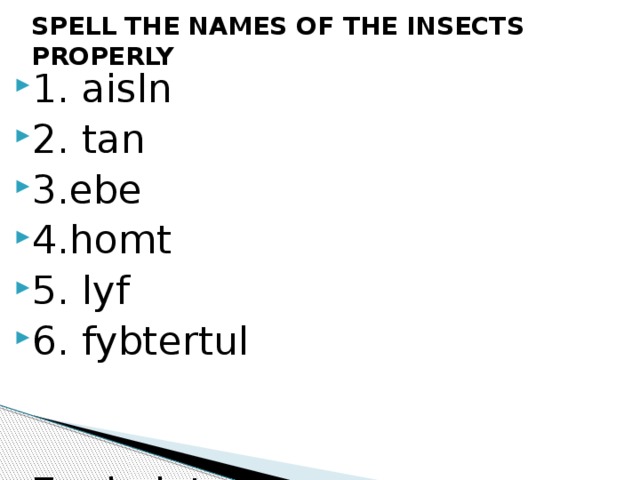 SPELL THE NAMES OF THE INSECTS PROPERLY
