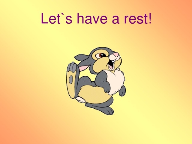 Let`s have a rest!