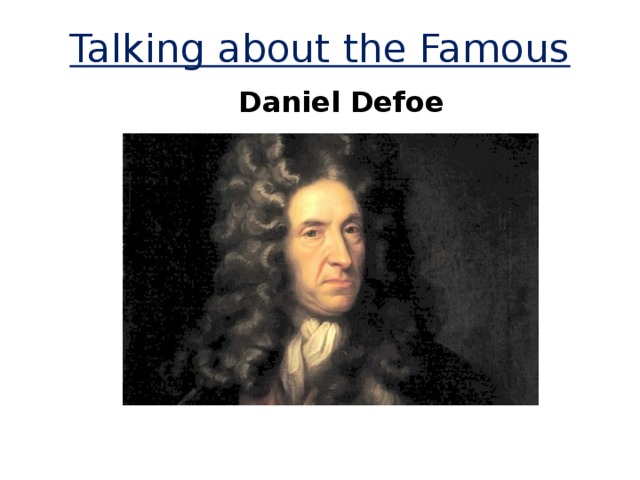 Talking about the Famous Daniel Defoe