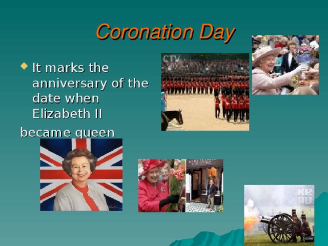 Coronation Day It marks the anniversary of the date when Elizabeth II became queen