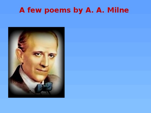 A few poems by A. A. Milne