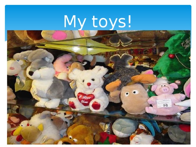 My toys! 
