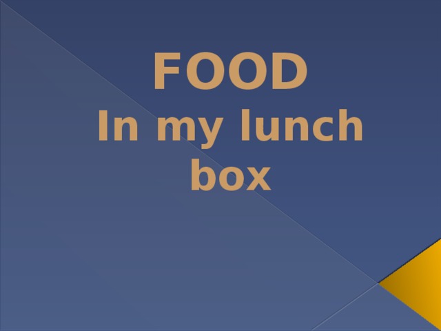 FOOD  In my lunch box  