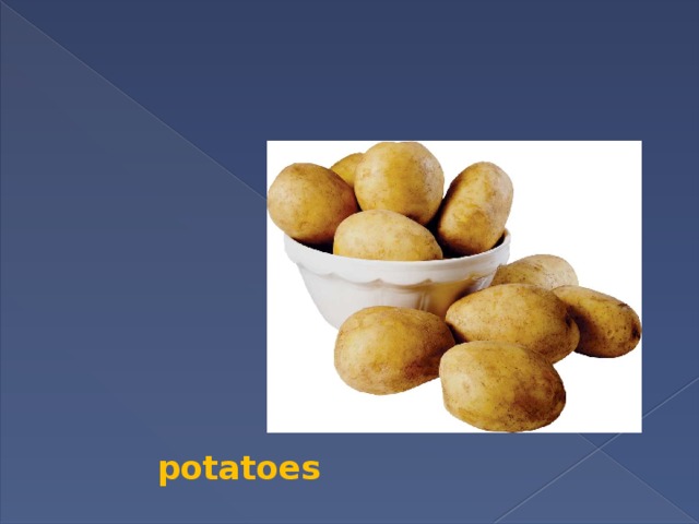  potatoes 