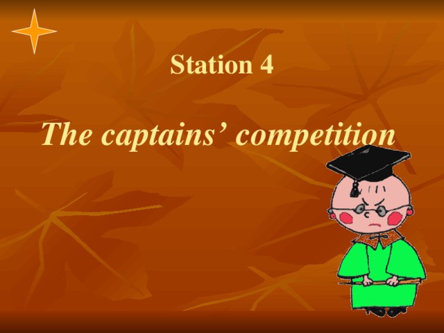 Station 4   The captains’ competition  