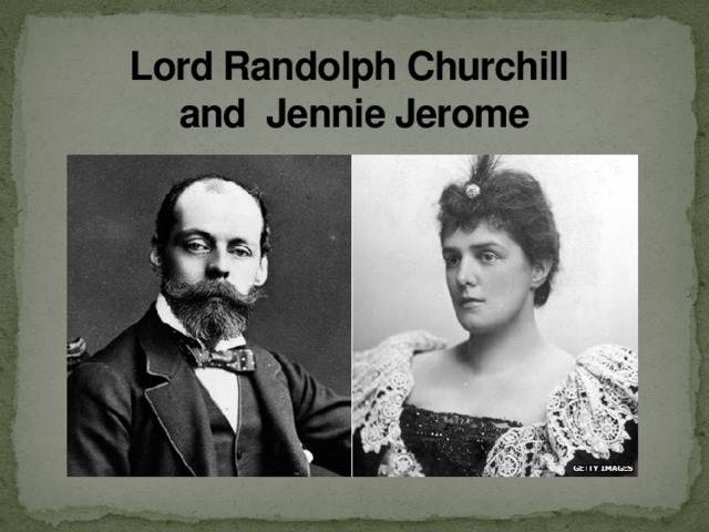 Lord Randolph Churchill   and Jennie Jerome 