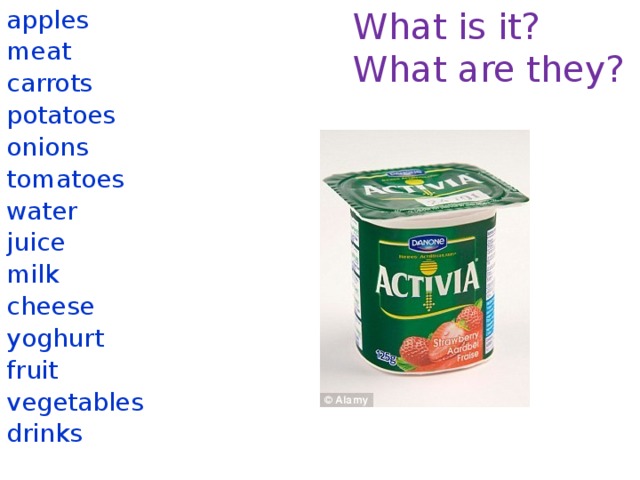 What is it? apples What are they? meat carrots potatoes onions tomatoes water juice milk cheese yoghurt fruit vegetables drinks 