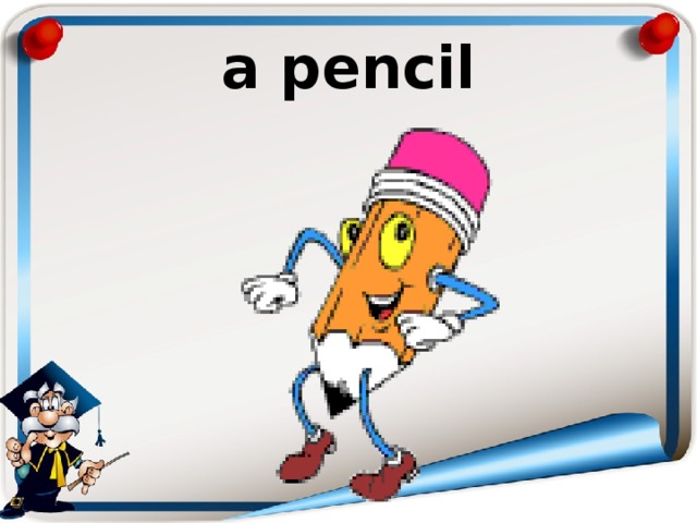 a pencil 