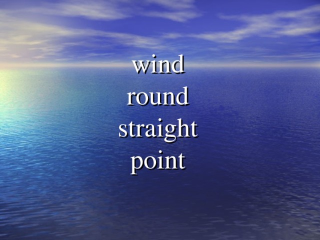 wind  round  straight  point 