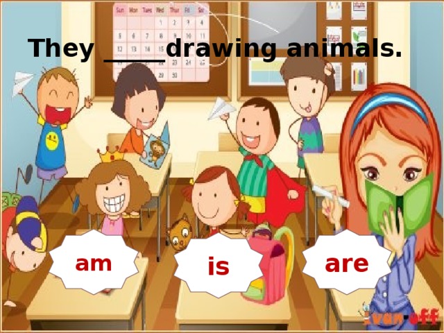   They _____drawing animals. are am are is  