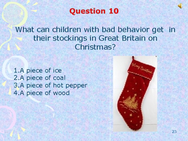 What  can children with bad behavior get in their stockings in Great Britain on Christmas? A piece of ice A piece of coal A piece of hot pepper A piece of wood  