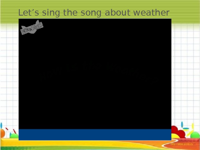 Let’s sing the song about weather 8 