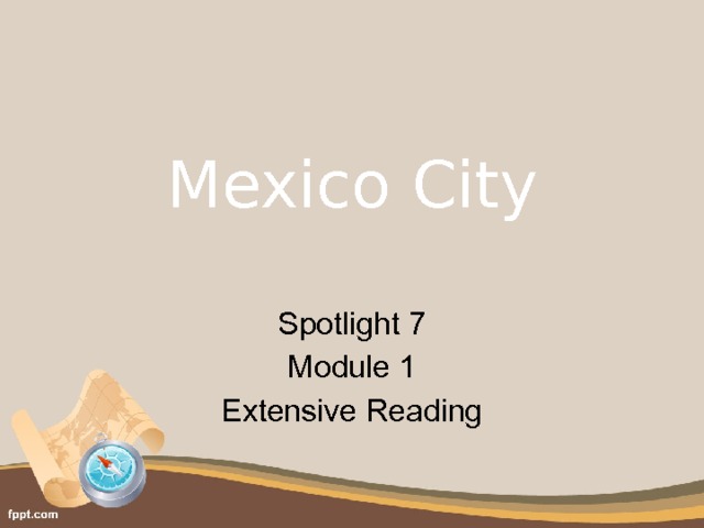 Mexico City   Spotlight 7 Module 1 Extensive Reading 