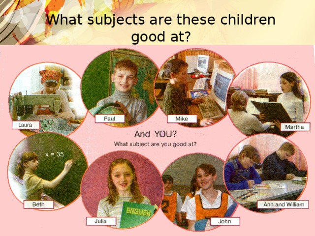 What subjects are these children good at?
