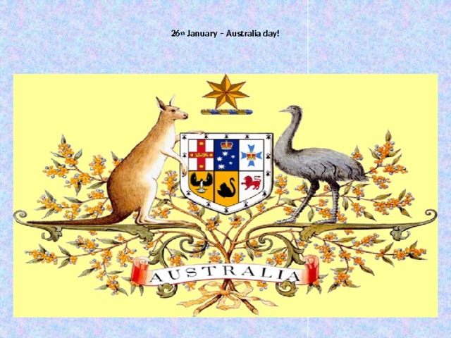  26 th January – Australia day!   