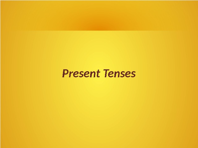 Present Tenses 