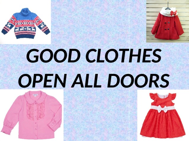 GOOD CLOTHES OPEN ALL DOORS 