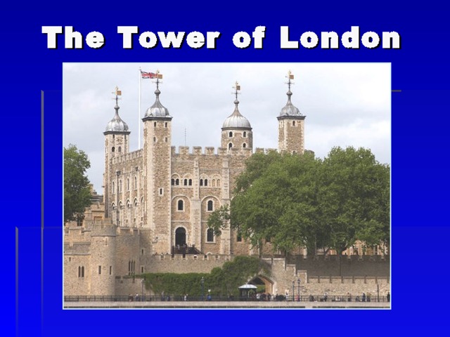 The Tower of London  