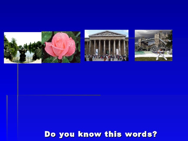               Do you know this words?      a garden beautiful a museum fantastic    Put words into the groups   nouns adjectives  a garden beautiful  a museum fantastic      