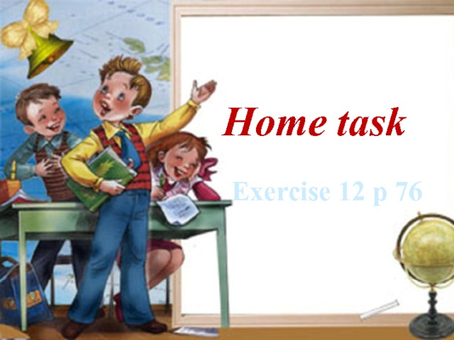 Home task Exercise 12 p 76 