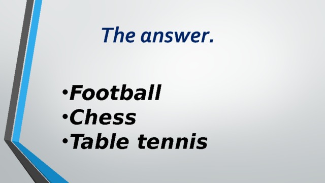 Football Chess Table tennis 