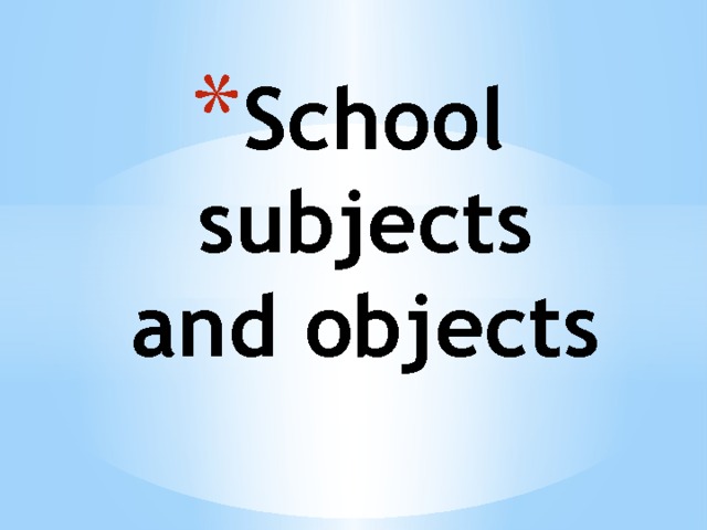 School subjects and objects 