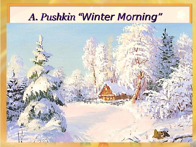 A. Pushkin “ Winter Morning” 